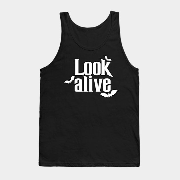 Look Alive - White Text Tank Top by Geek Tees